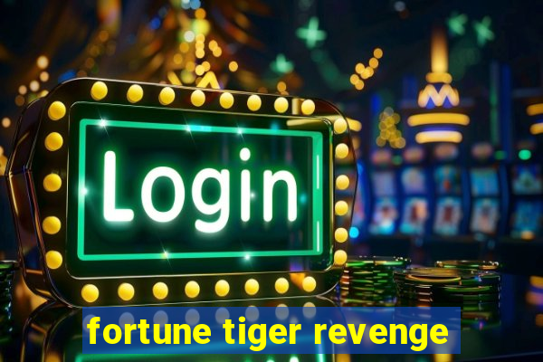 fortune tiger revenge